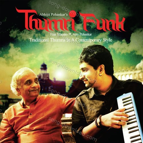Thumri Funk Pandit Ajay Pohankar MP3 Download